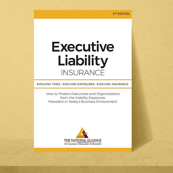Executive Liability Insurance: Evolving Times, Evolving Exposures, Evolving Insurance -6th Edition